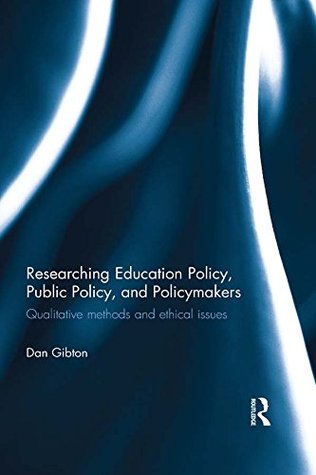 Read Researching Education Policy, Public Policy, and Policymakers: Qualitative methods and ethical issues - Dan Gibton | ePub