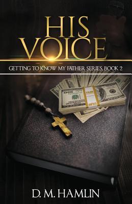 Read Online Getting to Know My Father Series (Kenny's Story) Book Two - His Voice - D M Hamlin | ePub