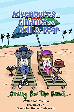 Read Online Adventures in Finance with Bull & Bear: Saving for the Beach - Roy Kim file in PDF