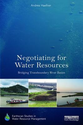 Full Download Negotiating for Water Resources: Bridging Transboundary River Basins - Andrea Haefner | ePub