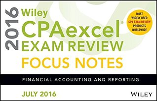 Read Wiley CPAexcel Exam Review July 2016 Focus Notes: Financial Accounting and Reporting - Wiley | ePub