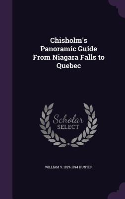 Download Chisholm's Panoramic Guide from Niagara Falls to Quebec - William Stewart Hunter file in ePub