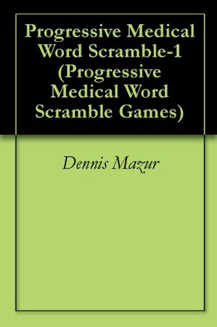 Download Progressive Medical Word Scramble-1 (Progressive Medical Word Scramble Games) - Dennis Mazur | PDF