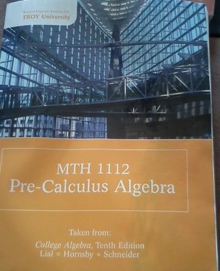 Full Download Mth 112 Pre-Calculus Algebra (Taken from College Algebra, Tenth Edition) - Lial hornsby Schneider | PDF