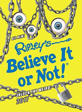Read Online Ripley's Believe It or Not! Unlock The Weird! (Annual Book 13) - Ripley Entertainment Inc. | PDF