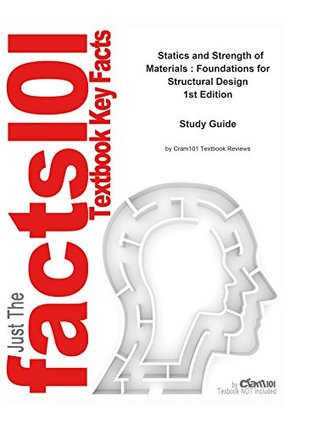 Read Online e-Study Guide for: Statics and Strength of Materials : Foundations for Structural Design by Barry Onouye, ISBN 9780131118379 - Cram101 Textbook Reviews file in PDF