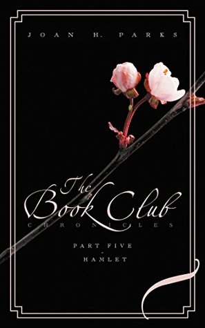 Read The Book Club Chronicles - Part Five - Hamlet - Joan H Parks file in PDF