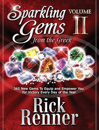 Read Online Sparkling Gems from the Greek Volume 2: 365 New Gems to Equip and Empower You for Victory Every Day of the Year - Rick Renner | PDF