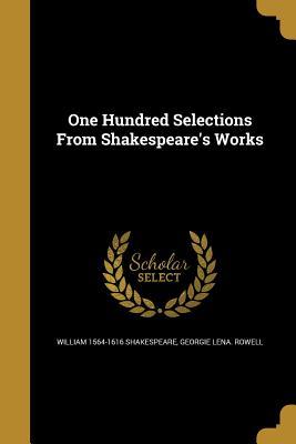 Read One Hundred Selections from Shakespeare's Works - William Shakespeare | ePub