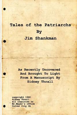 Read Tales Of The Patriarchs: As Recently Uncovered And Brought To Light From A Manuscript By Sidney Thrall - Jim Shankman file in PDF