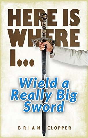 Full Download Here Is Where I . . . Wield a Really Big Sword - Brian Clopper file in PDF