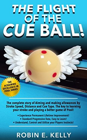 Download The Flight of the Cue Ball : Side Spin Allowances (The Acquiring Excellence in Pool Series Book 2) - Robin E. Kelly | PDF
