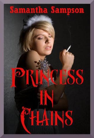 Read PRINCESS IN CHAINS (A BDSM Cosplay Erotica Story): A BDSM Cosplay Erotica Story - Samantha Sampson file in PDF