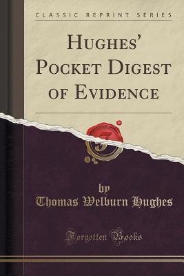 Download Hughes' Pocket Digest of Evidence (Classic Reprint) - Thomas Welburn Hughes | ePub