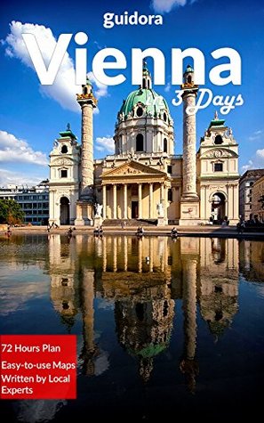 Read Online Vienna in 3 Days (Travel Guide 2018): Discover & Enjoy the Best Things to Do in Vienna, Austria: Includes Detailed Itinerary,Online Maps,Food Guide,How to Get Discounts to All Sights,Save Money&Time - Guidora Team file in PDF