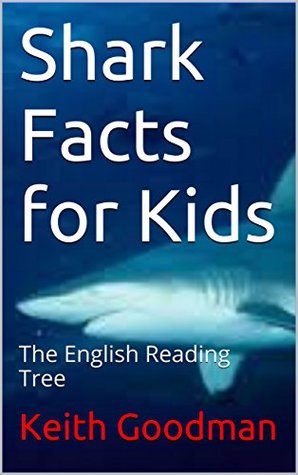 Read Shark Facts for Kids: The English Reading Tree - Keith Goodman | PDF