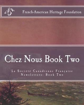 Download Chez Nous Book Two: La Society Canadienne Francaise Newsletters- Book Two - French-American Heritage Foundation file in ePub