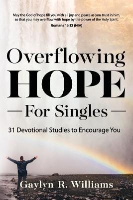 Read Online Overflowing Hope for Singles: 31 Devotional Studies to Encourage You - Gaylyn R Williams file in ePub