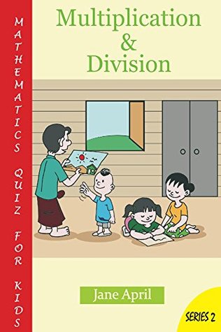 Download Mathematics Quiz For Kids: Multiplication and Division - Jane April file in ePub
