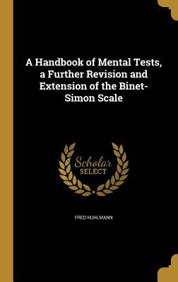 Full Download A Handbook of Mental Tests, a Further Revision and Extension of the Binet-Simon Scale - Fred Kuhlmann | ePub