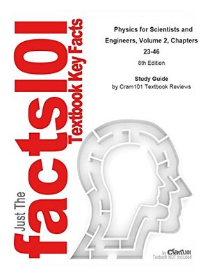 Full Download Physics for Scientists and Engineers, Volume 2, Chapters 23-46: Physics, Physics - Cram101 Textbook Reviews | PDF