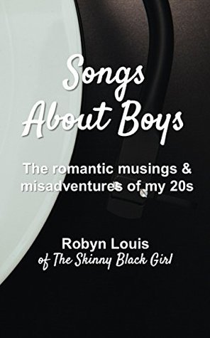 Read Songs About Boys: The romantic musings and misadventures of my 20s - Robyn Louis file in PDF
