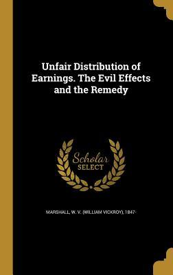 Full Download Unfair Distribution of Earnings. the Evil Effects and the Remedy - W V (William Vickroy) 1847- Marshall | ePub