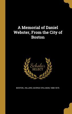 Read A Memorial of Daniel Webster, from the City of Boston - Boston Massachusetts file in PDF