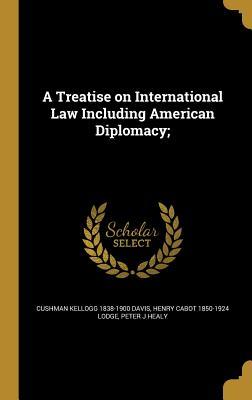 Download A Treatise on International Law Including American Diplomacy - Cushman Kellogg Davis | ePub