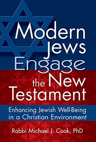 Download Modern Jews Engage the New Testament: Enhancing Jewish Well-Being in a Christian Environment - Michael J. Cook file in ePub