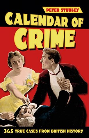 Read Calendar of Crime: 365 True Cases from British History - Peter Stubley file in ePub