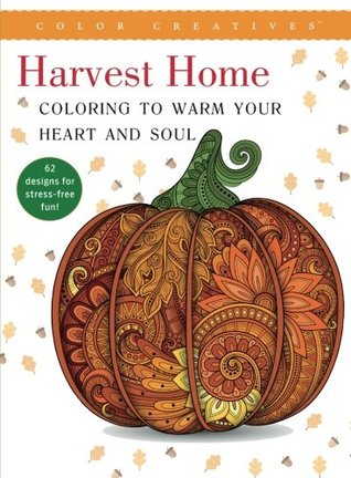 Download Harvest Home: Coloring to Warm Your Heart and Soul - The Editors Of Color Creatives file in ePub