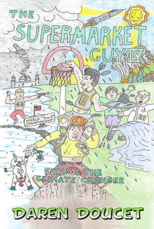 Read The Supermarket Guy IV: Fury of the Climate Changer - Daren Doucet | PDF