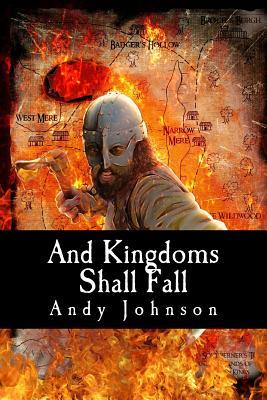 Full Download And Kingdoms Shall Fall: The First Tale in the Legend of Hilderwulf - Andy Johnson | PDF