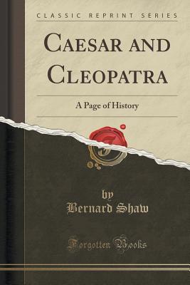 Read Caesar and Cleopatra: A Page of History (Classic Reprint) - George Bernard Shaw file in ePub