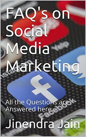 Download FAQ's on Social Media Marketing: All the Questions are Answered here. - Jinendra Jain file in ePub