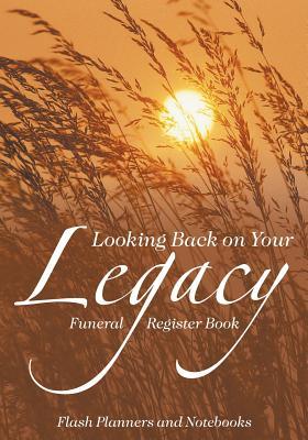 Full Download Looking Back on Your Legacy: Funeral Register Book -  | PDF