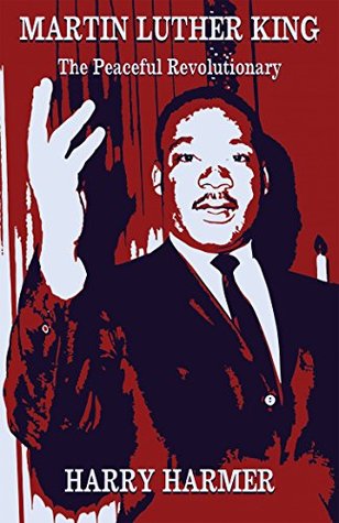Full Download Martin Luther King: The Peaceful Revolutionary - Harry Harmer file in PDF