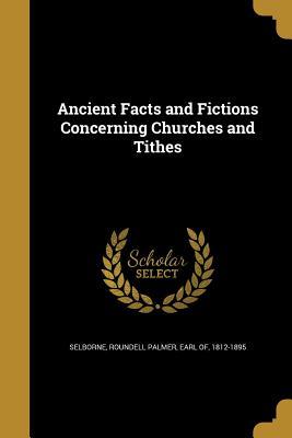 Full Download Ancient Facts and Fictions Concerning Churches and Tithes - Roundell Palmer file in PDF