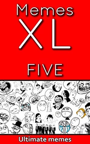 Read Online Memes: Some of the most fun XL memes in a bundle. (memes free, memes for kids, memes boy, memes and jokes) (Memes XL Book 5) - Memes file in ePub