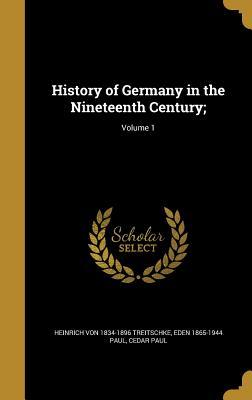 Download History of Germany in the Nineteenth Century;; Volume 1 - Heinrich Von Treitschke | PDF
