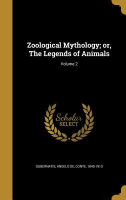 Download Zoological Mythology; Or, the Legends of Animals; Volume 2 - Angelo De Gubernatis | ePub