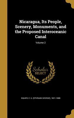 Download Nicaragua, Its People, Scenery, Monuments, and the Proposed Interoceanic Canal; Volume 2 - Ephraim G. Squier file in ePub