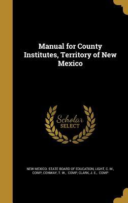 Download Manual for County Institutes, Territory of New Mexico - New Mexico State Board of Education | PDF