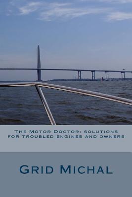 Download The Motor Doctor: solutions for troubled engines and owners - Grid Michal | PDF