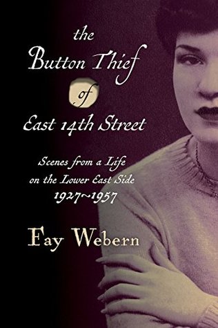 Read The Button Thief of East 14th Street: Scenes from a Life on the Lower East Side 1927-1957 - Fay Webern file in PDF