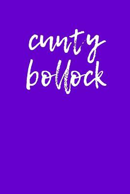 Read Cunty Bollock: Blank Unlined Journal - 6x9 - Gag Gift -  file in ePub