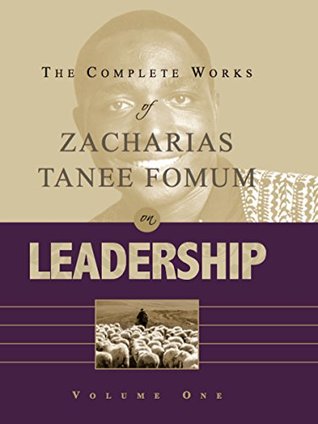 Read The Complete Works of Zacharias Tanee Fomum on Leadership (Vol. 1) - Zacharias Tanee Fomum | PDF