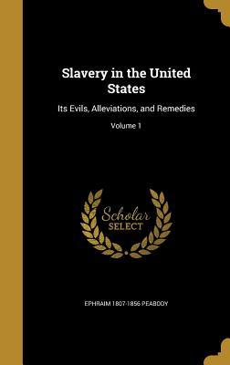 Download Slavery in the United States: Its Evils, Alleviations, and Remedies; Volume 1 - Ephraim Peabody file in ePub