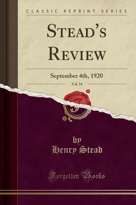 Read Stead's Review, Vol. 54: September 4th, 1920 (Classic Reprint) - Henry Stead | ePub